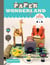 Paper Wonderland - 32 Terribly Cute Toys Ready to Cut, Fold & Build