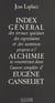 Index général des termes spéciaux, des expressions et des sentences propres à l'alchimie se rencontrant dans l'œuvre complète d'Eugène Canseliet
