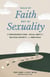 Walk by Faith, Not by Sexuality: A Compassionate Guide to Sexual Identity, Religious Integrity, and Inner Peace