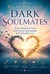 Dark Soulmates: How To Break Free From Toxic Karmic Relationships & Find Healthy Love