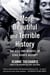 A More Beautiful and Terrible History - The Uses and Misuses of Civil Rights History
