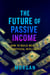 The Future of Passive Income - Digital Income Series, #1