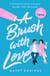 A Brush with Love - As seen on TikTok! The sparkling new rom-com sensation you won't want to miss!