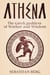 Athena: The Greek Goddess of Warfare and Wisdom