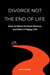 Divorce Not the End of Life: How to Move On from Divorce and Start a Happy Life