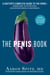 The Penis Book - A Doctor's Complete Guide to the Penis--From Size to Function and Everything in Between
