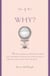The 5 W's: Why? - An Omnium-Gatherum of World Wars & World Series, Superstitions & Psychoses, the Tooth Fairy Rule & Turkey City Lexicon & Other of Life's Wherefores