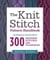 The Knit Stitch Pattern Handbook - An Essential Collection of 300 Designer Stitches and Techniques