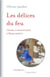 Les délices du feu - L'homme, le chaud et le froid à l'époque moderne