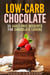 Low-Carb Chocolate: 35 Guilt-Free Desserts for Chocolate Lovers - Mug Cakes & Desserts