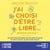 J'ai choisi d'être libre, pourquoi pas vous ? - Les clés pour générer des revenus en ligne, où vous voulez, quand vous voulez