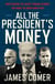 All the President's Money - Investigating the Secret Foreign Schemes That Made the Biden Family Rich