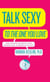 Talk Sexy to the One You Love - (And Drive Each Other Wild in Bed)