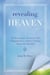 Revealing Heaven - The Christian Case for Near-Death Experiences