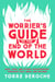 The Worrier's Guide to the End of the World - Love, Loss, and Other Catastrophes--through Italy, India, and Beyond