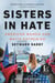 Sisters in Hate - American Women on the Front Lines of White Nationalism