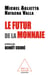 Le Futur de la monnaie - Préface de Benoît Cœuré