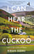 I Can Hear the Cuckoo - Life in the Wilds of Wales