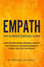 Empath: The Ultimate Survival Guide. Learn the Best Healing Strategies, Improve Your Emotions and Relationships to Finally Gain Self-Confidence.