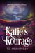 Katie's Kourage - Katie's Journey, #6