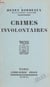 Crimes involontaires - Marie Ravelle, empoisonneuse ; Le parricide ; L'infanticide
