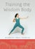 Training the Wisdom Body - Buddhist Yogic Exercise