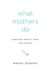 What Mothers Do Especially When It Looks Like Nothing