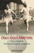Only Gold Matters