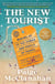 The New Tourist - Waking Up to the Power and Perils of Travel
