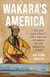 Wakara's America - The Life and Legacy of a Native Founder of the American West