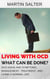 Living With OCD - What Can Be Done? OCD Signs And Symptoms, Management, Treatment, And Living A Normal Life