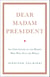 Dear Madam President - An Open Letter to the Women Who Will Run the World