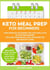 Keto Meal Prep for Beginners: Your Essential Ketogenic Diet Easy Meal Plan to Save Time & Money for Long-Term Weight Loss, Eating Better and Healthy Living