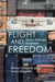 Flight and Freedom - Stories of Escape to Canada