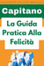 La Guida Pratica Alla Felicità - Raccolta Salute Mentale, #1