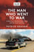 The Man Who Went to War - A Reporter's Memoir from Libya and the Arab Uprising