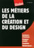 Les métiers de la création et du design