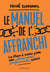 Le manuel de l'affranchi - Les étapes à suivre pour une réorientation professionnelle réussie