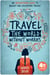 Travel the World Without Worries: An Inspirational Guide to Budget and Adventure Travel (4th Edition)