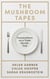 The Mushroom Tapes - Conversations on a Triple Murder Trial – from three of Australia's finest writers, including the winner of the 2025 Baillie Gifford Prize
