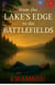 From the Lake’s Edge to the Battlefields