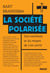 La société polarisée - Des extrêmes et du moyen de s'en sortir