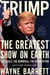 Trump - The Greatest Show on Earth: The Deals, the Downfall, the Reinvention