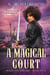 A Magical Court - Magic and Mischief, #4