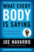 What Every BODY is Saying - An Ex-FBI Agent’s Guide to Speed-Reading People