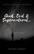 Good, Evil & Supernatural… (Tales of Unsolved Mysteries)