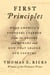 First Principles - What America’s Founders Learned from the Greeks and Romans and How That Shaped Our Country