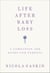 Life After Baby Loss - A Companion and Guide for Parents