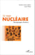La saga nucléaire - Témoignages d'acteurs