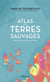 Atlas des terres sauvages